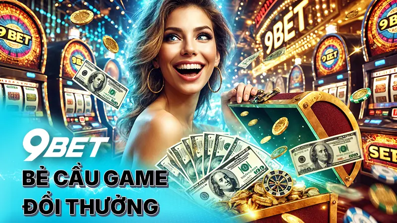 Khái niệm bẻ cầu game đổi thưởng 9bet là gì?