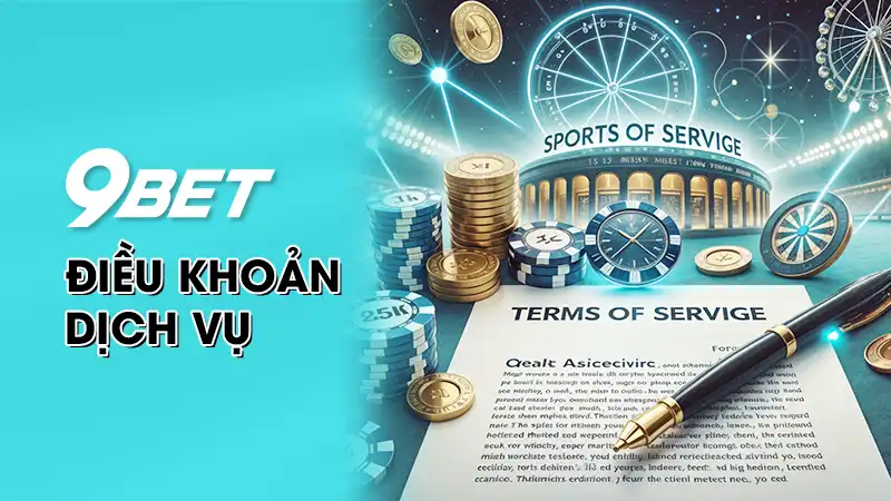 Điều khoản dịch vụ 9Bet