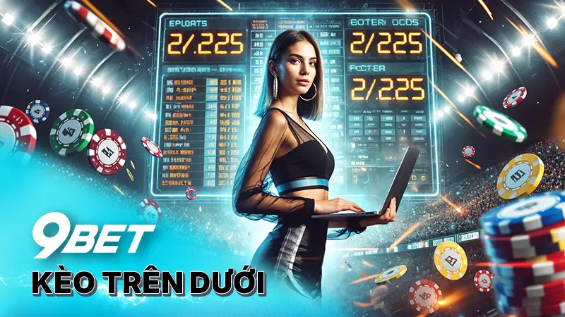 Bí quyết kèo trên dưới 9bet để thắng đậm không thể bỏ lỡ